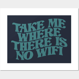 take me where there is no wifi Posters and Art